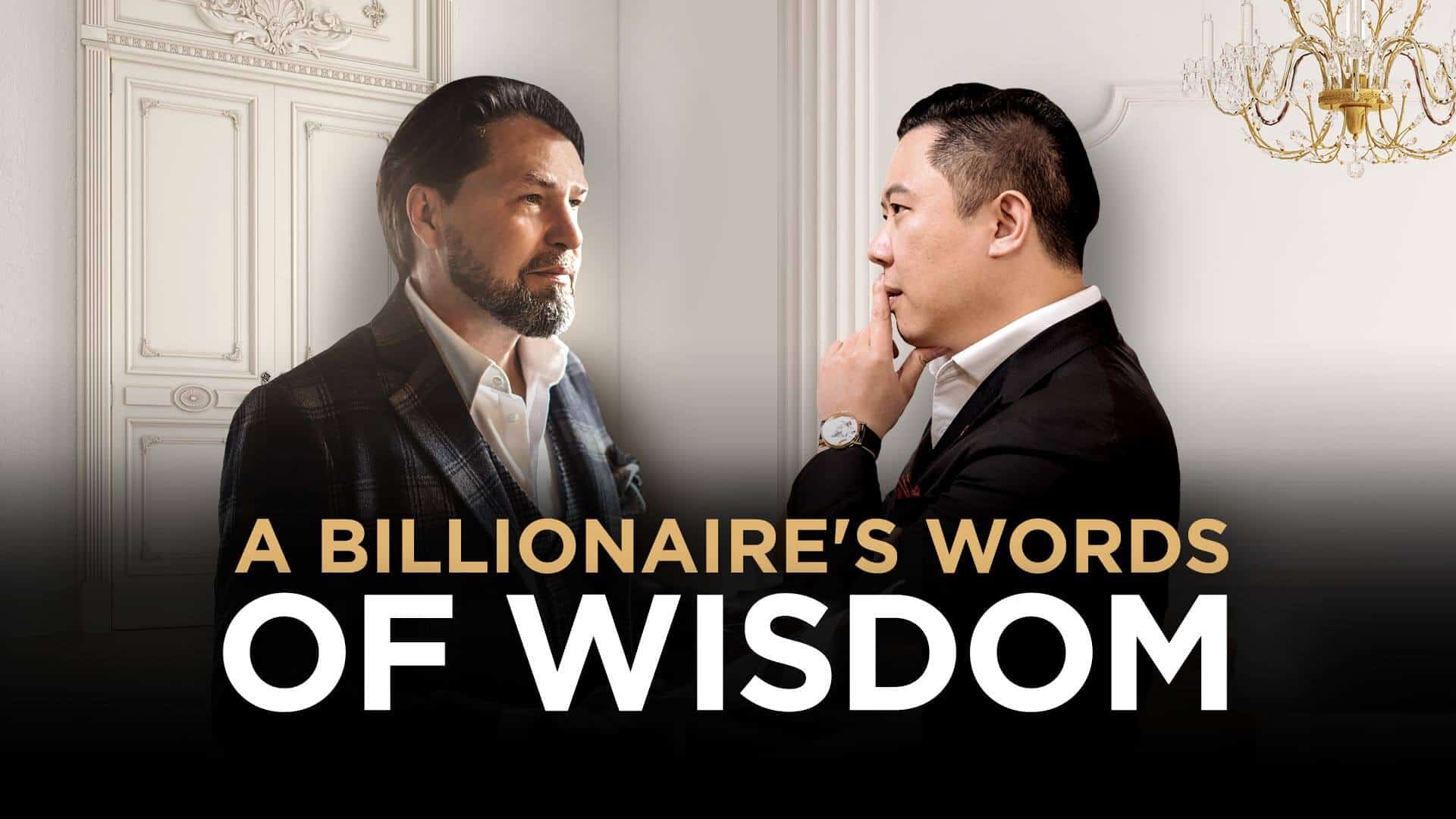 A Billionaire's Words Of Wisdom