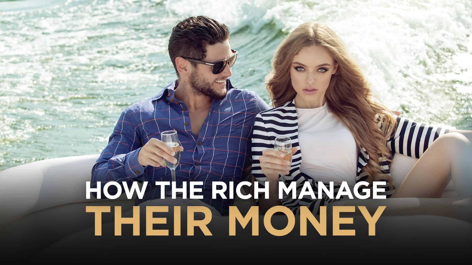 How The Rich Manage Their Money