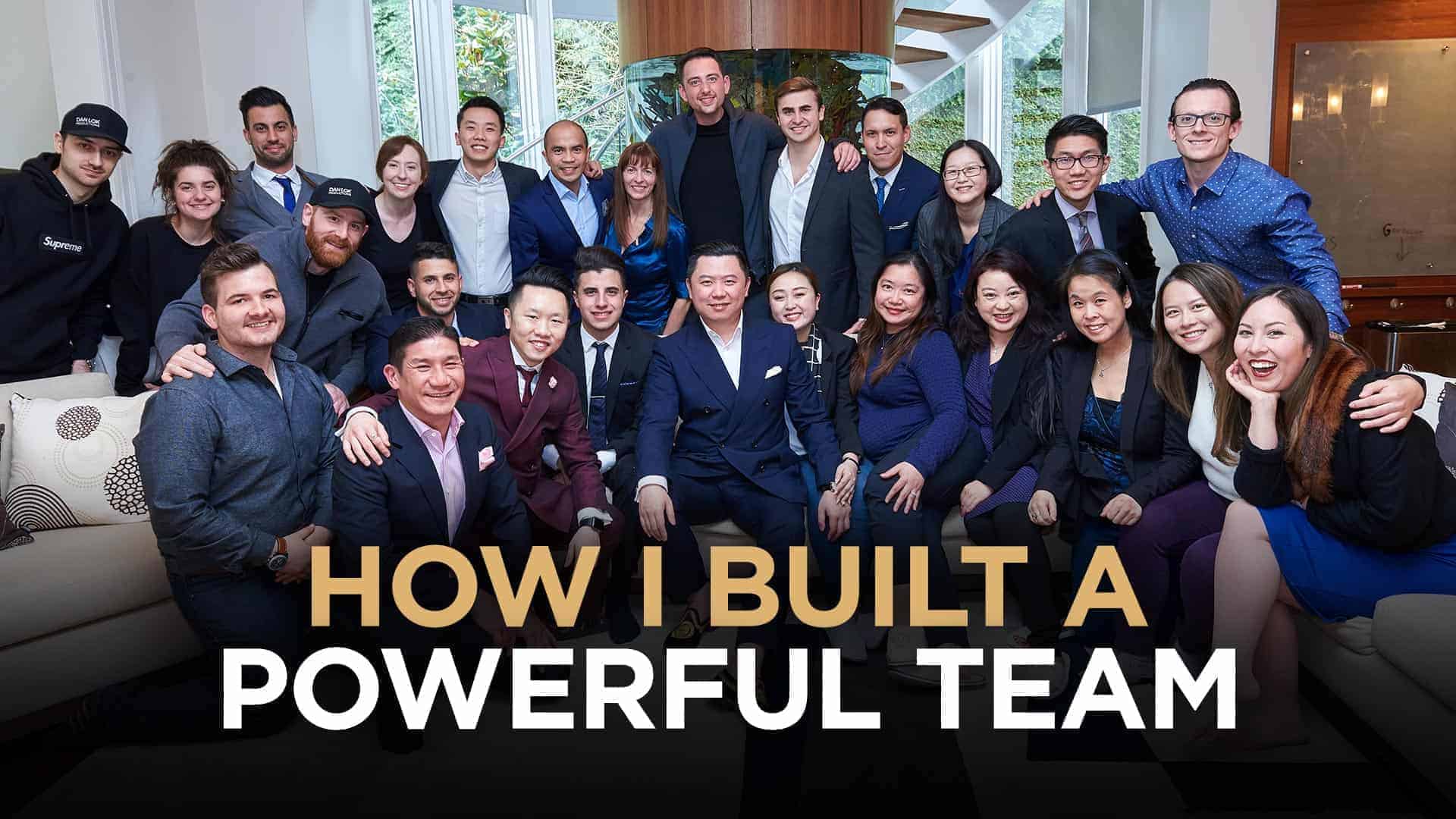 How I Built A Powerful Team