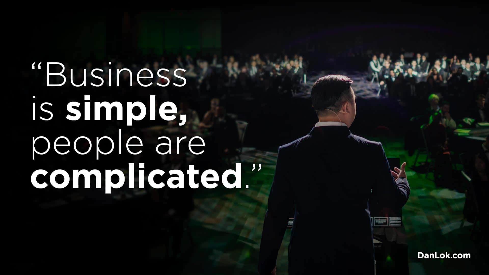 “Business is simple, people are complicated.”