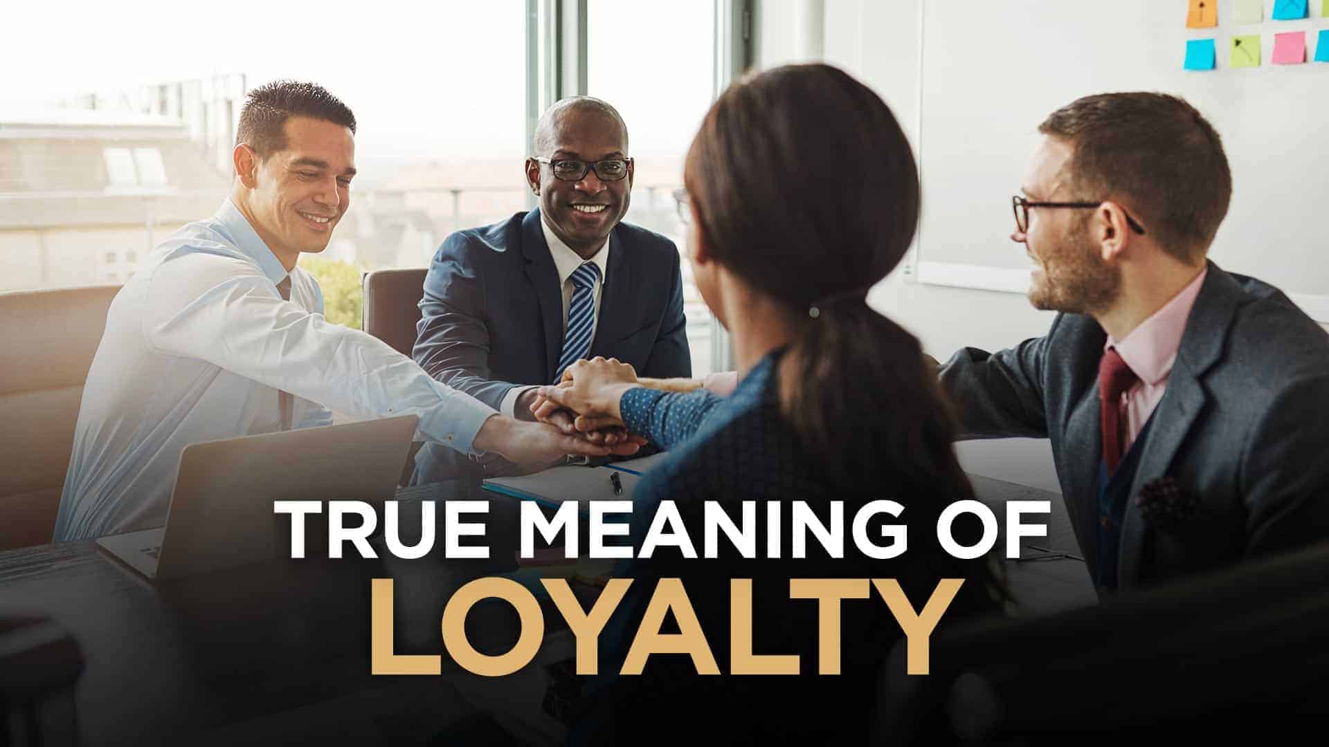 The REAL Meaning Of Loyalty When Scaling Your Business