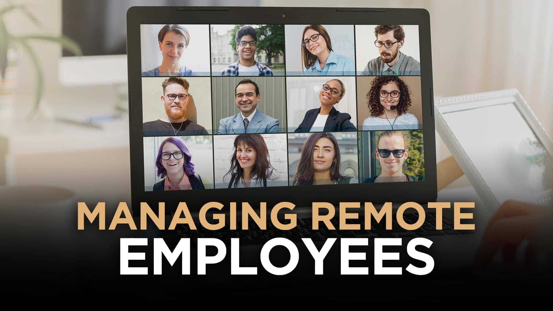Managing Remote Employees Challenges, Tools and Best Practices For Productivity