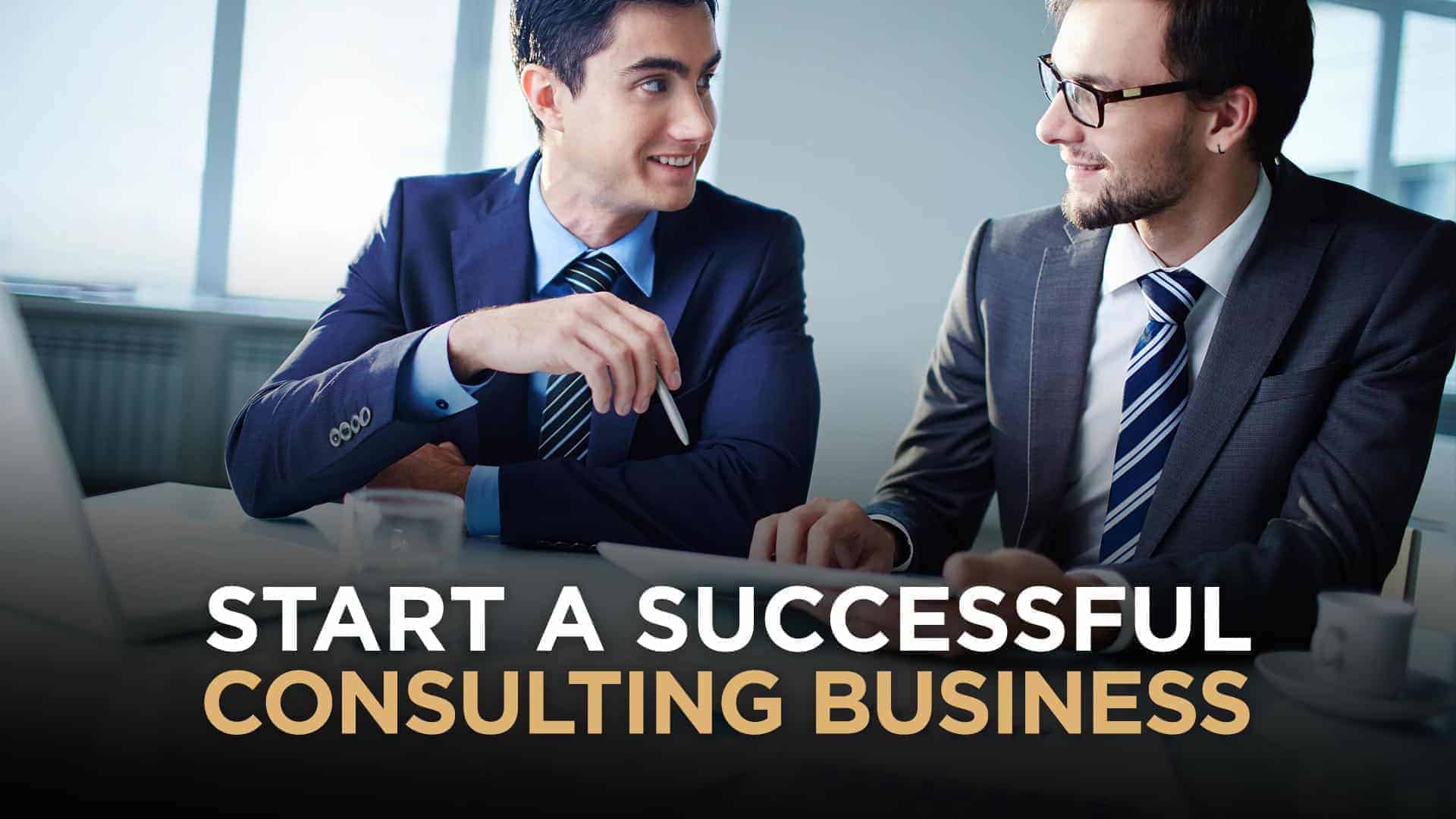 How To Start A Successful Consulting Business