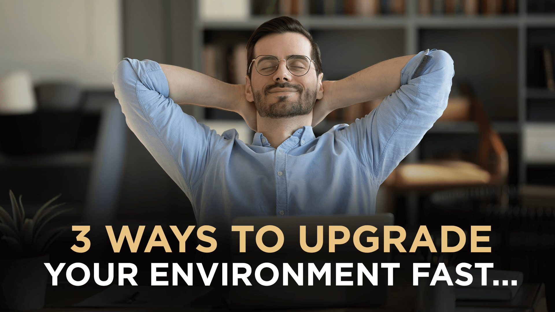 3 Ways to Upgrade Your Environment