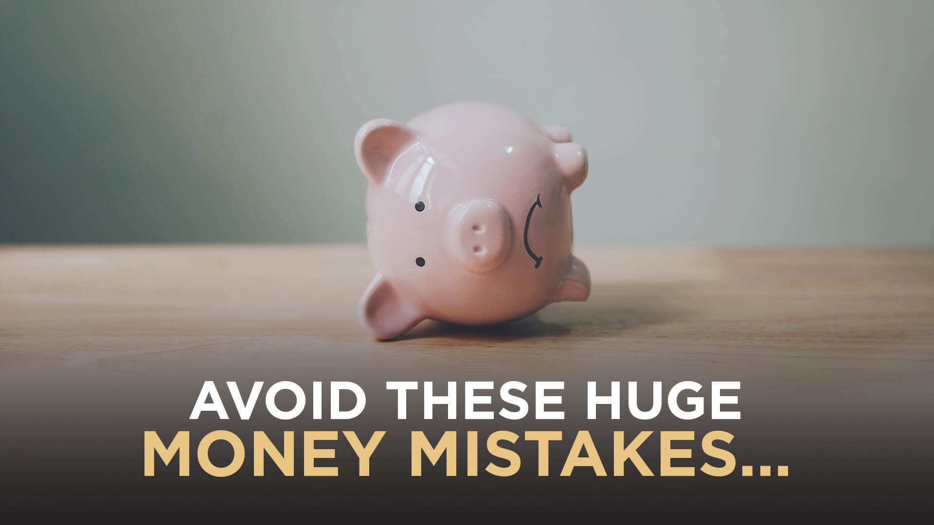 Avoid These Huge Money Mistakes