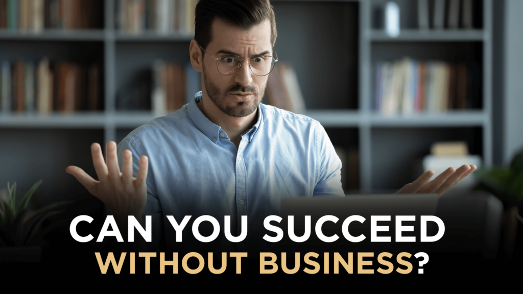 Can You Succeed Without Business? - Dan Lok