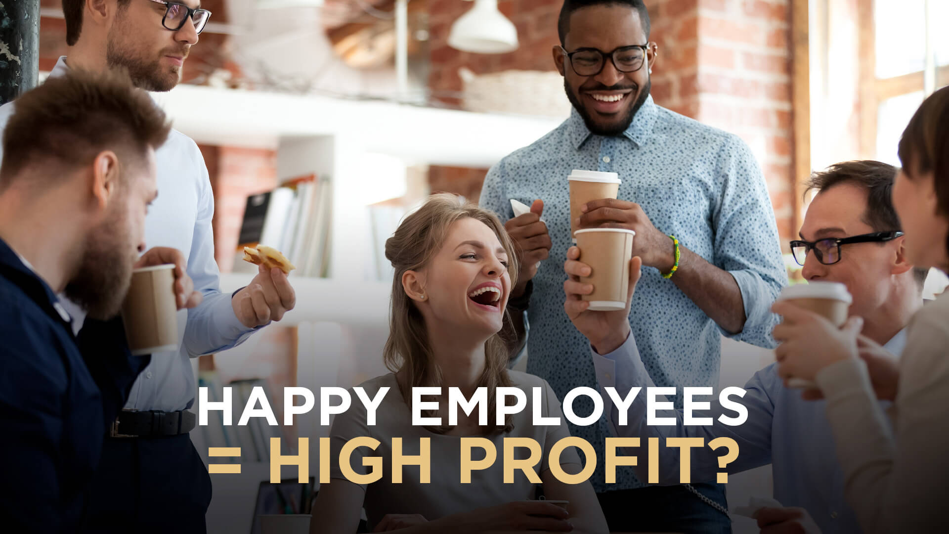 Happy employees = high profit