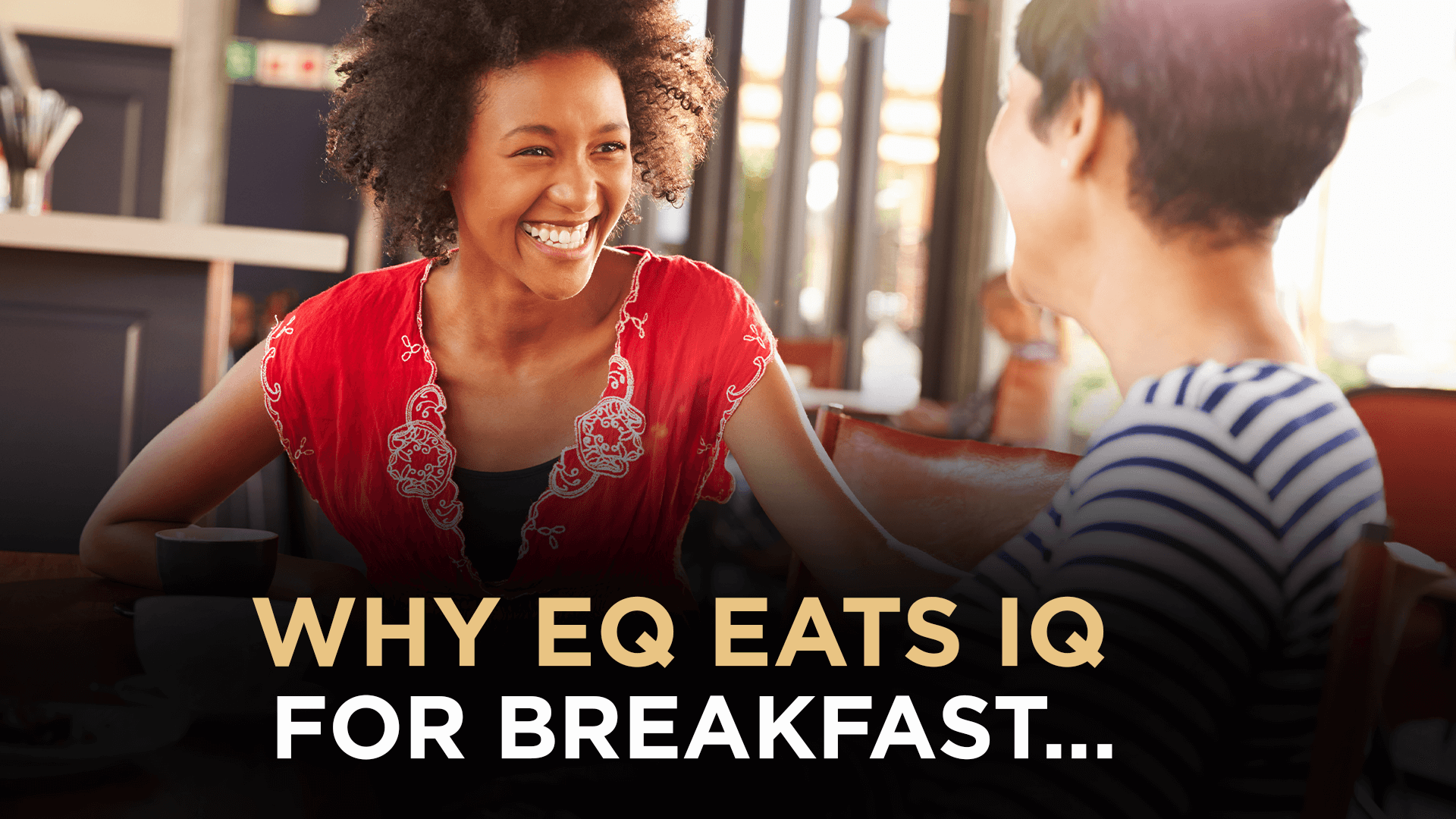 Why EQ eats IQ for breakfast
