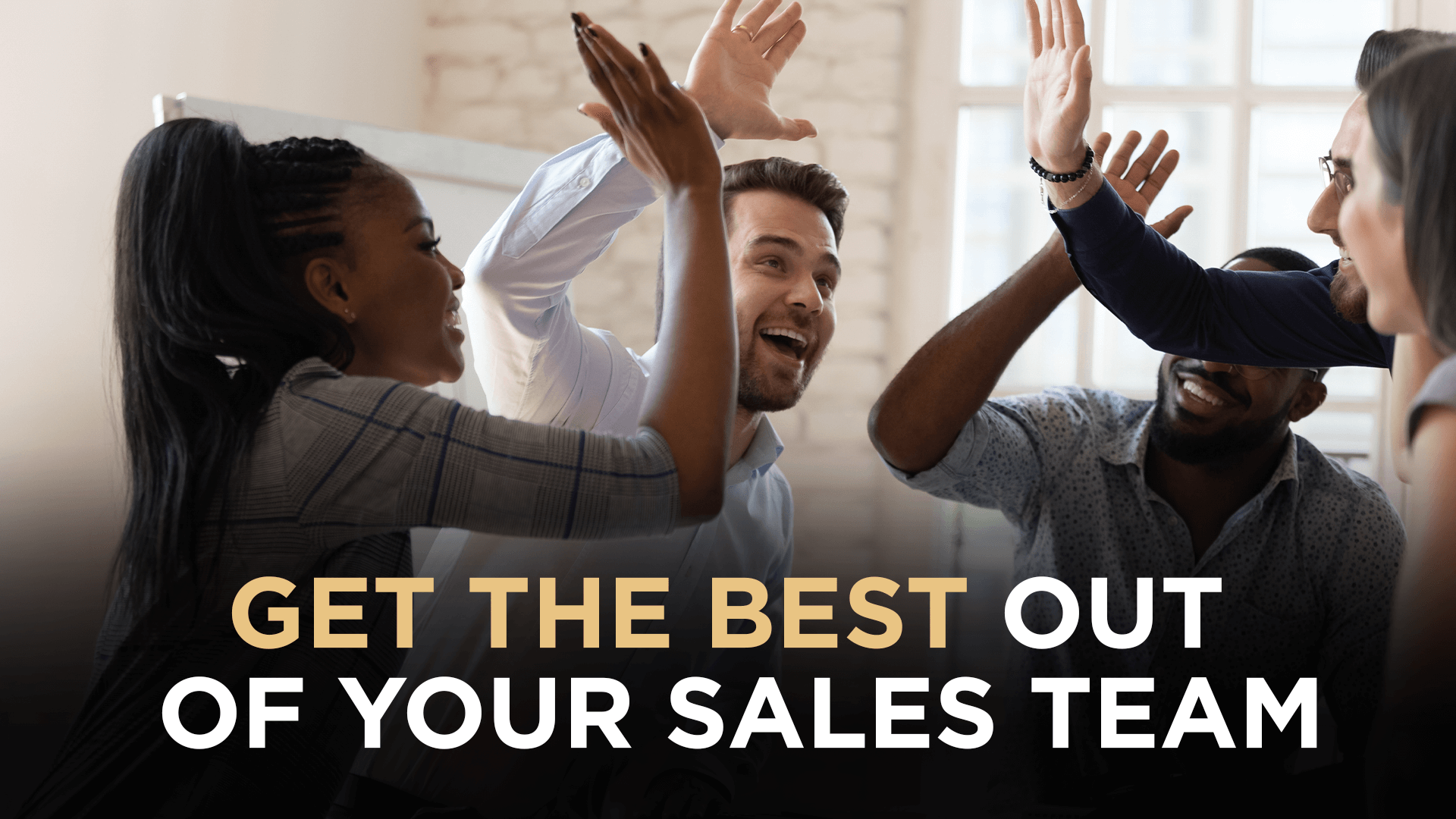 Get The Best Out Of Your Sales Team