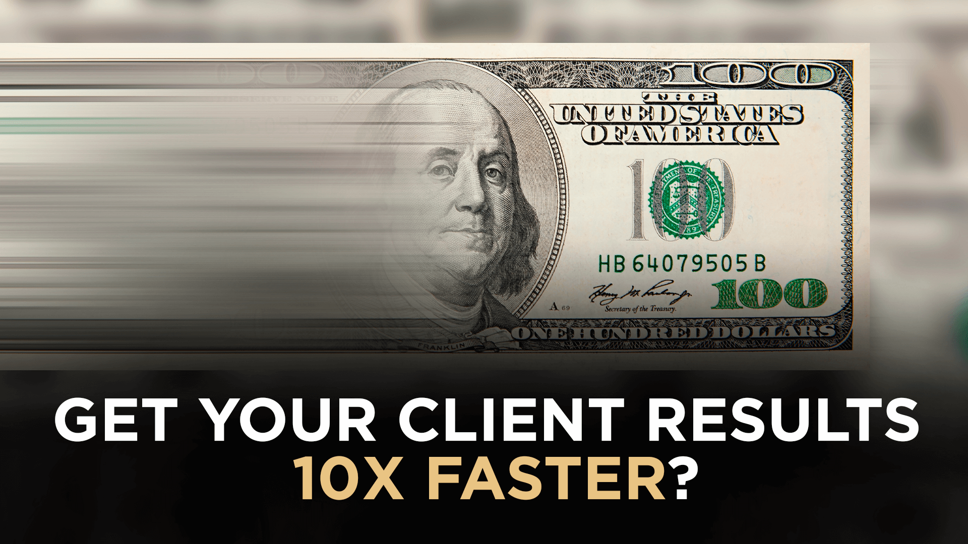 Get Your Client Results 10x Faster