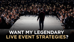 Want My Legendary Live Event Strategies