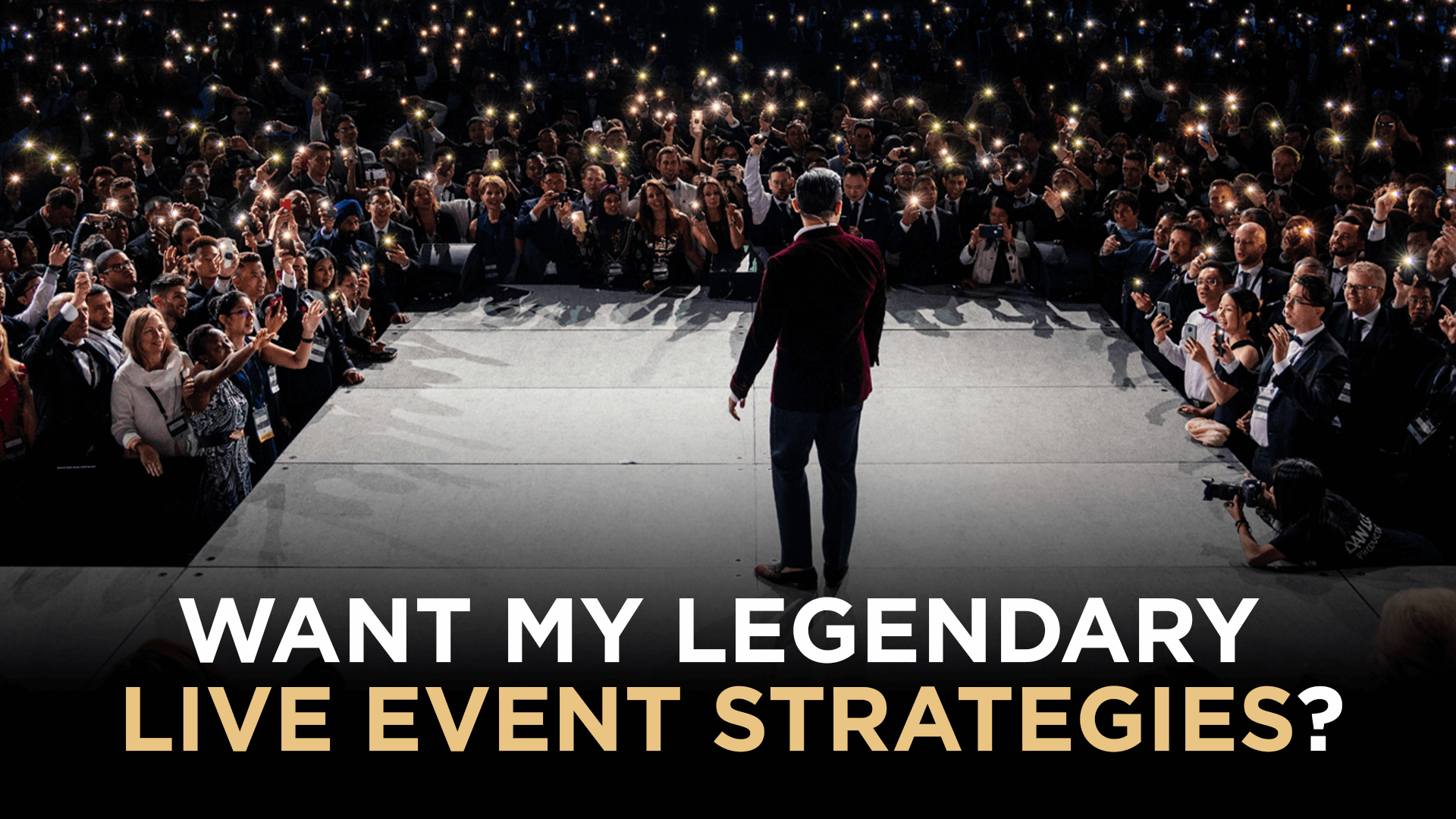 Want My Legendary Live Event Strategies