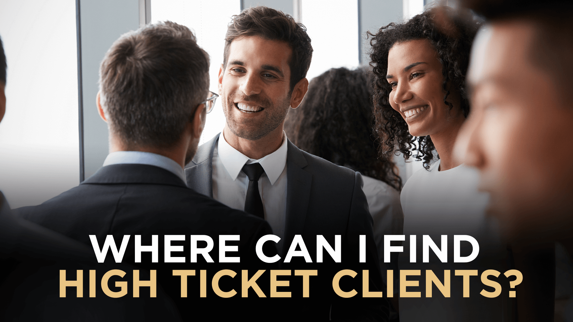Where Can I Find High Ticket Clients