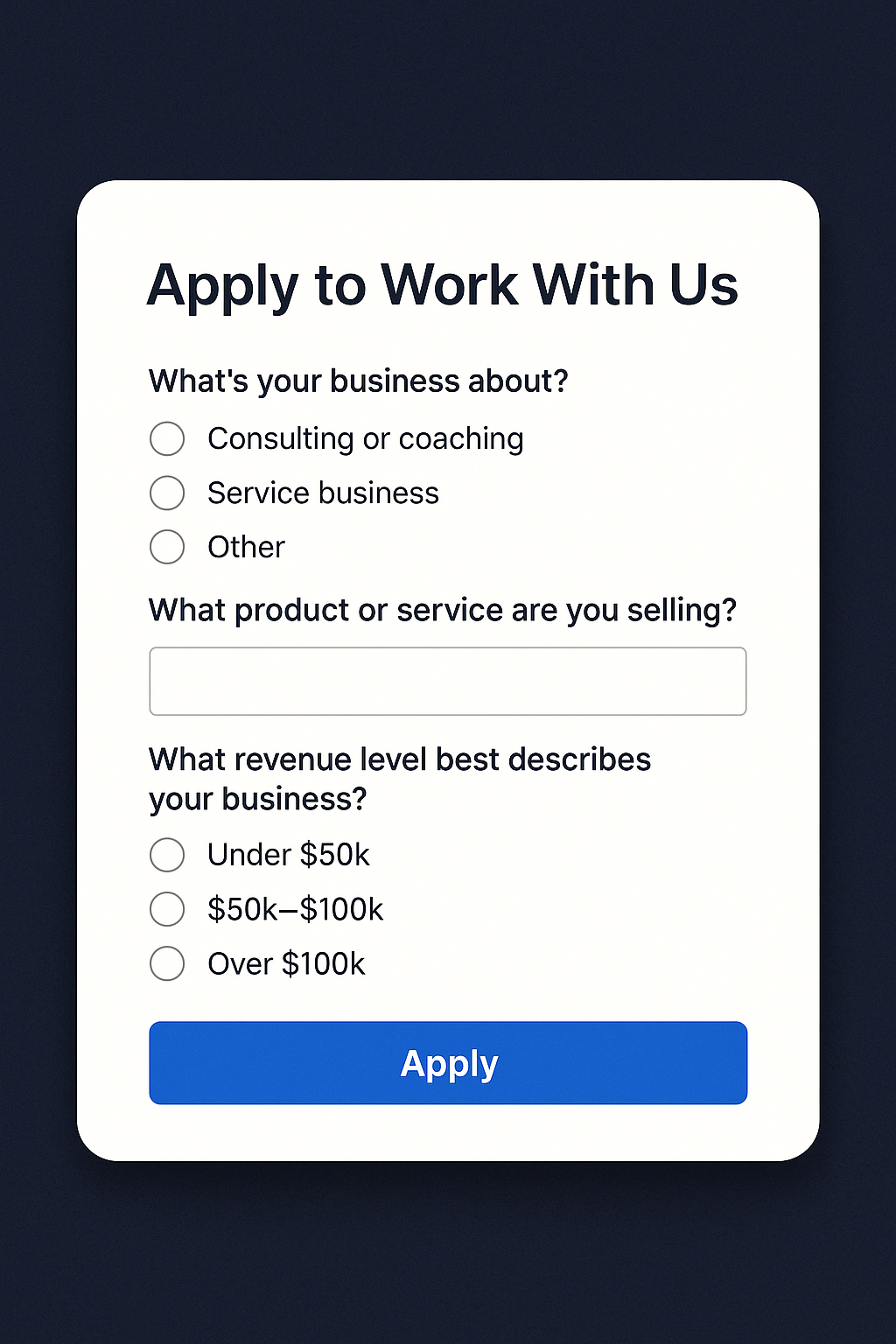 Online application form titled 'Apply to Work With Us' featuring multiple-choice questions about business type and revenue, with a blue 'Apply' button at the bottom, displayed in a clean, modern interface on a dark background.